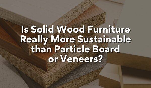 solid wood vs particle board or veneers